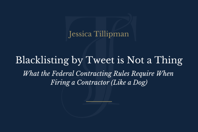 Blacklisting by Tweet Is Not a Thing: What the Federal Contracting Rules Require When Firing a Contractor (Like a Dog)