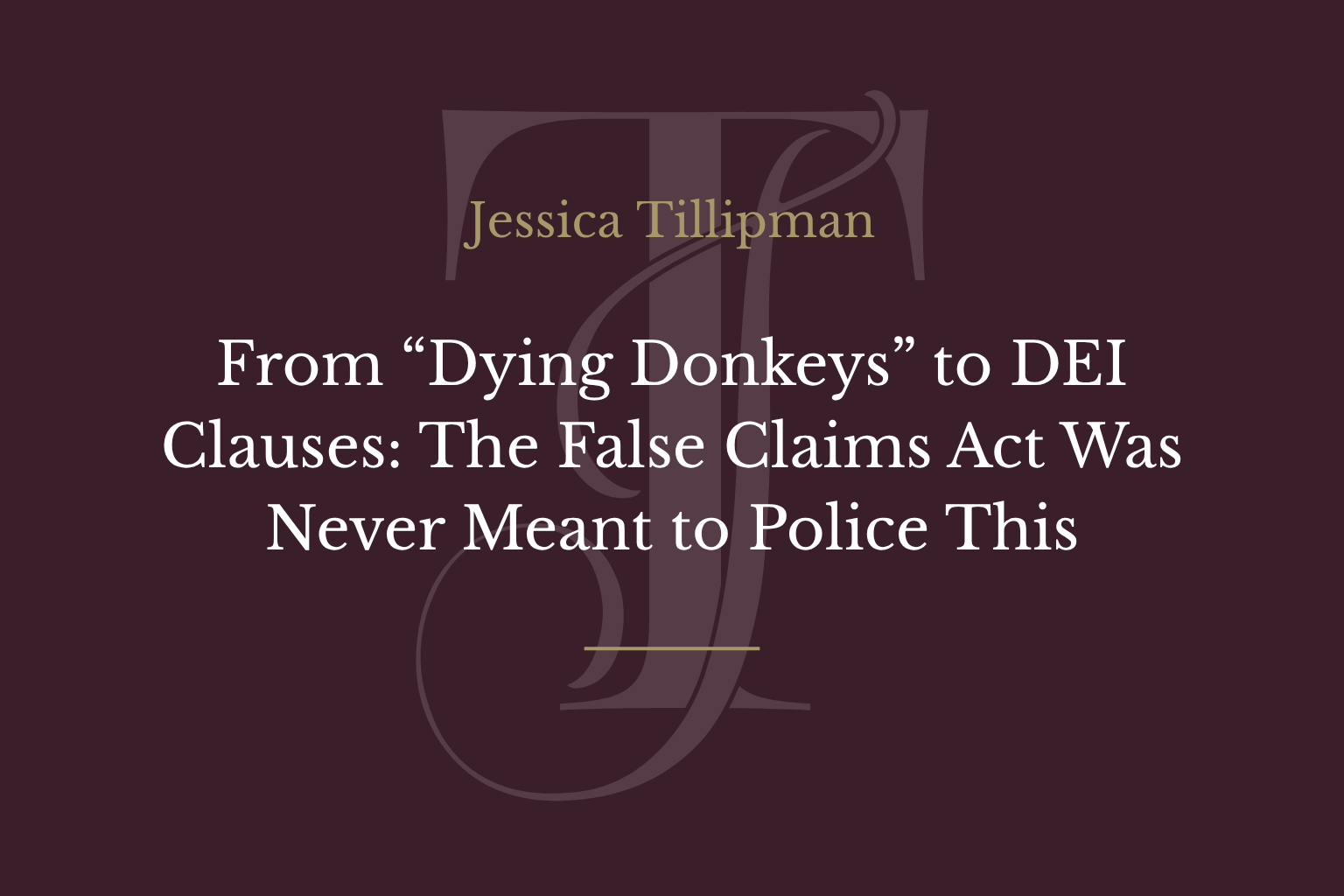 From “Dying Donkeys” to DEI Clauses: The False Claims Act Was Never Meant to Police This