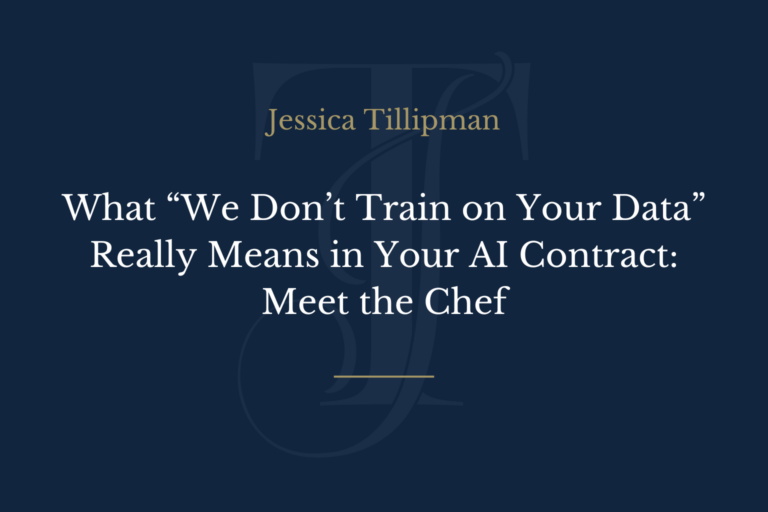 What “We Don’t Train on Your Data” Really Means in Your AI Contract: Meet the Chef